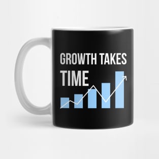 Growth Takes Time Entrepreneur Quote Mug